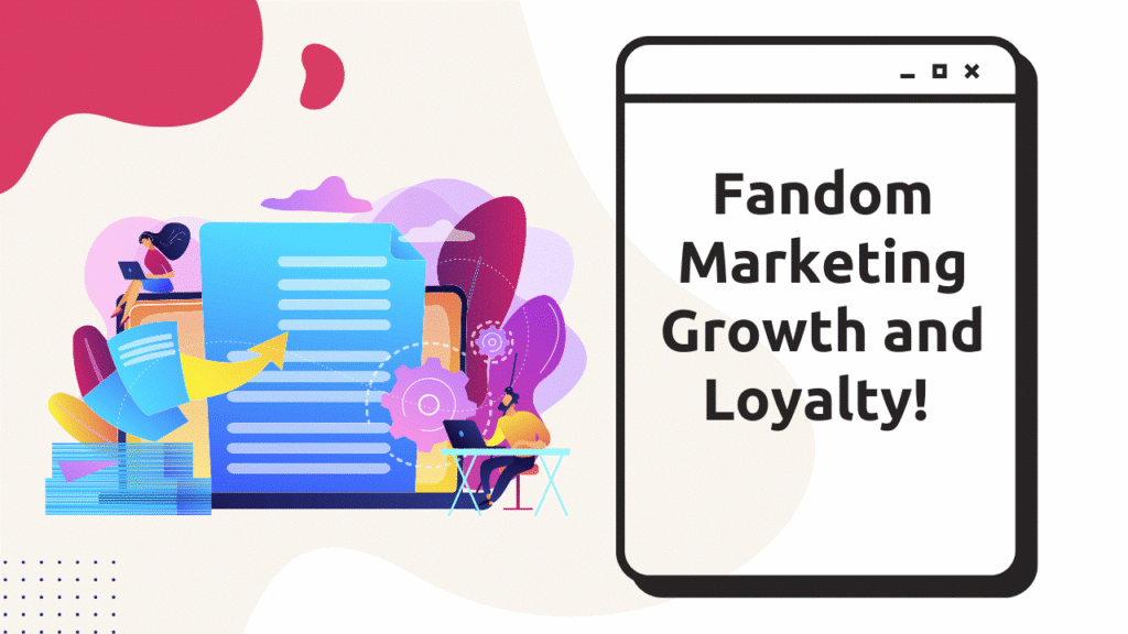 Fandom Marketing Growth and Loyalty